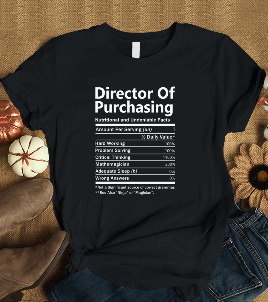 Director Of Purchasing Nutrition Facts Hard Working Problem Solving Critical Thinking Mathemagician T-Shirt