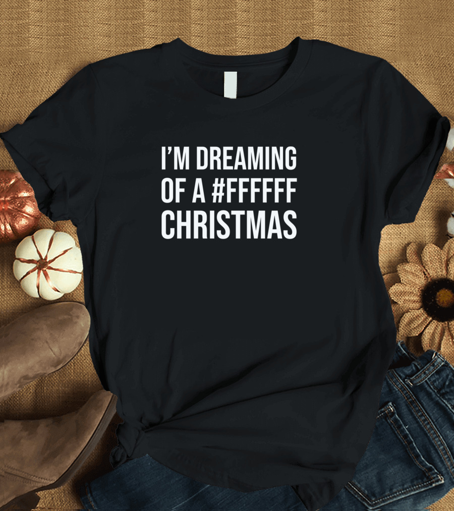 I'm Dreaming of a #FFFFFF Christmas Holiday Coding Humor T-Shirt