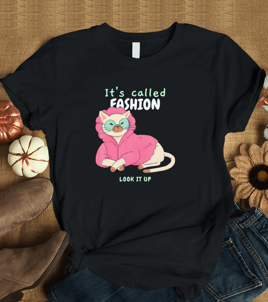 It's Called Fashion Look It Up Cat Funny Fashion T-Shirt