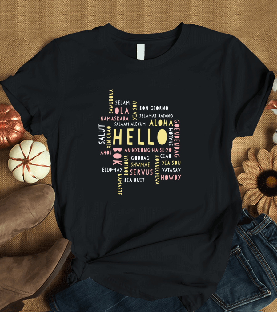 Hello Aloha Ciao Bonjour Hola Namaste Howdy Global Greeting Text T-Shirt