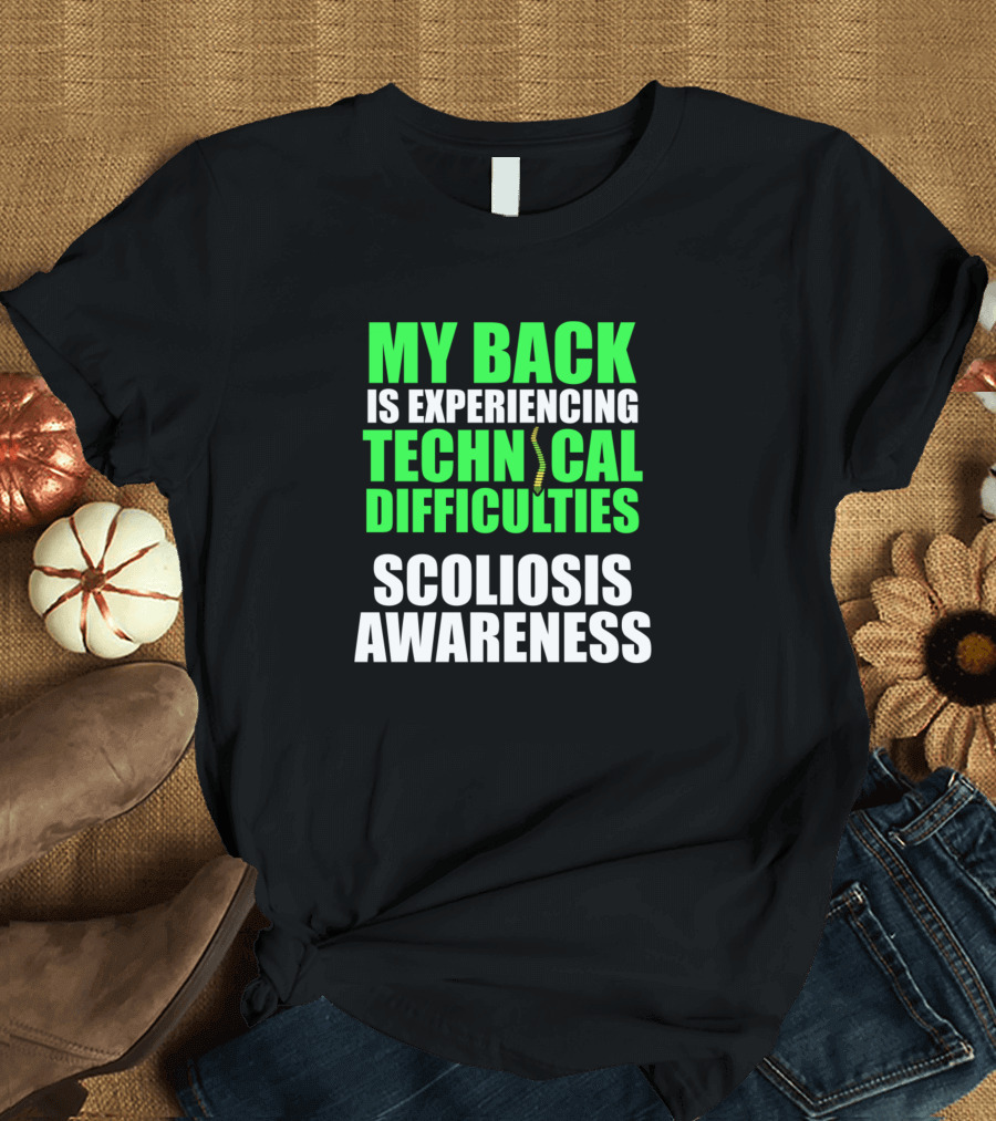 My Back Is Experiencing Technical Difficulties Scoliosis Awareness T-Shirt