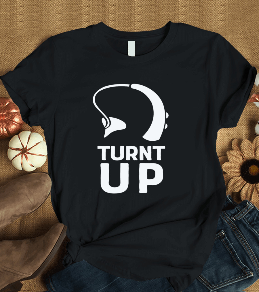 Turnt Up Deaf Pride Hearing Aids Impaired Audio Awareness T-Shirt
