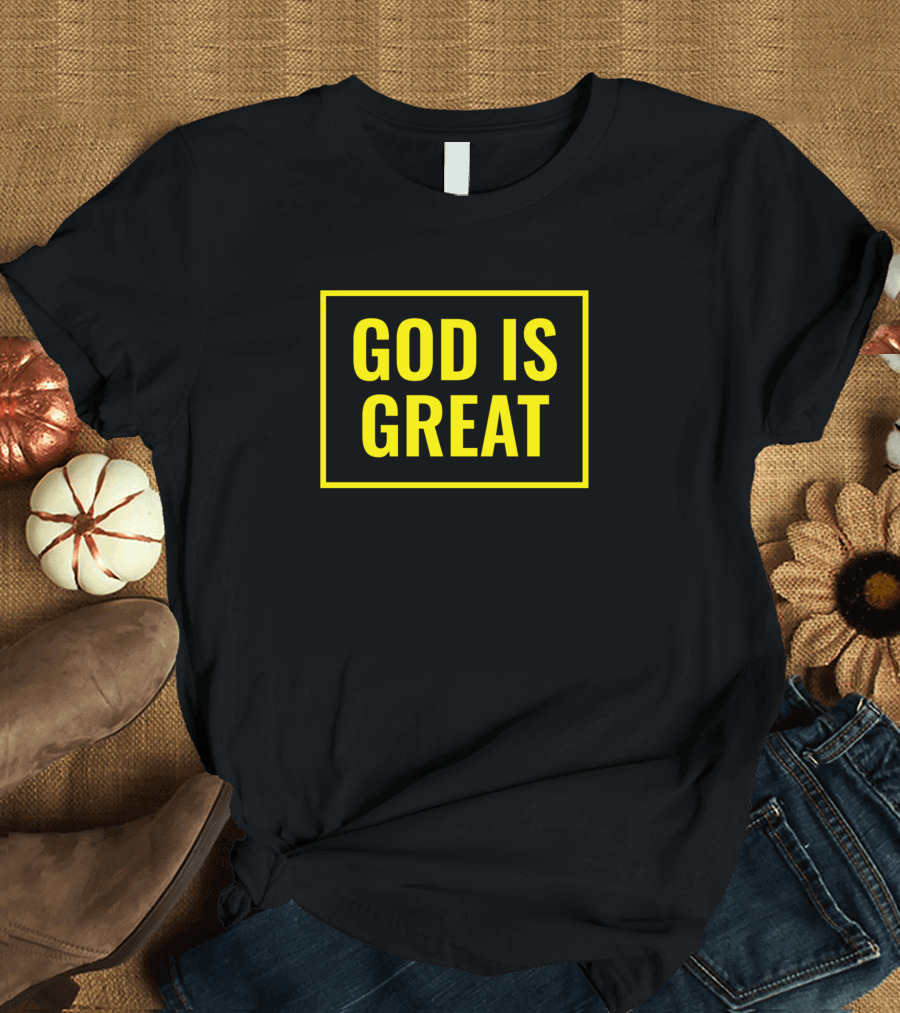God Is Great Christian Quotes T-Shirt