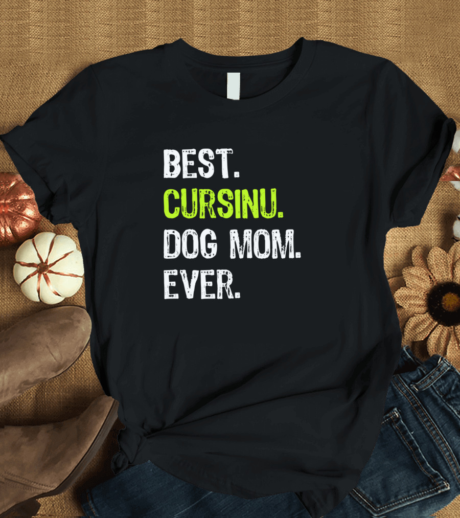 Best Cursinu Dog Mom Ever Dog Lovers T-Shirt