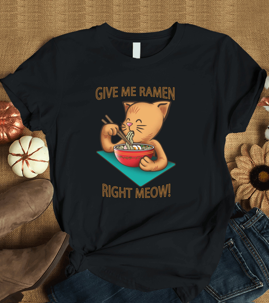 Kawaii Anime Kitty Cat Give Me Ramen Right Meow Japanese Bowl T-Shirt