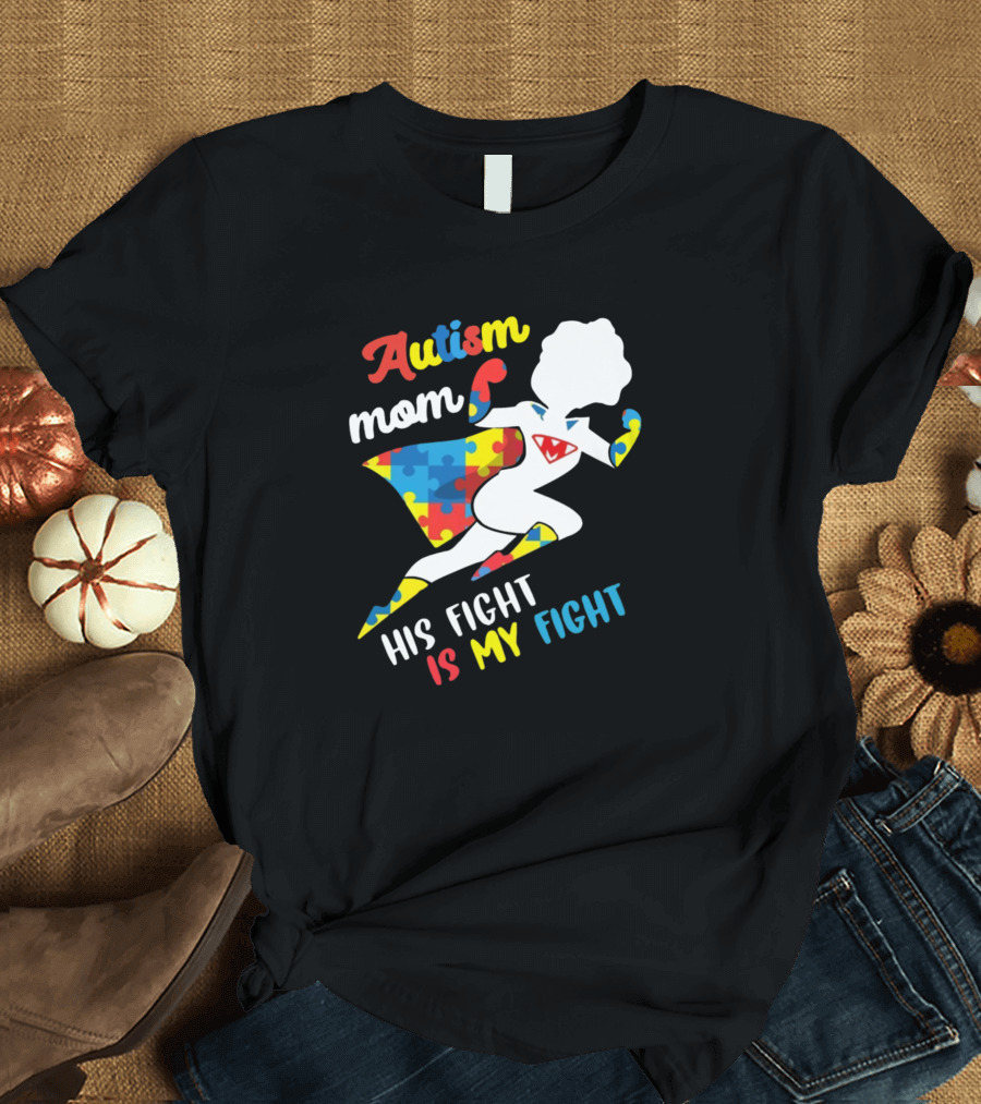 Autism Mom His Fight Is My Fight Puzzle Piece Hero Cape T-Shirt