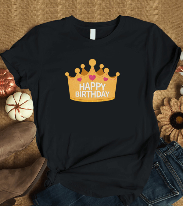 T-Shirt: Happy Birthday Golden Crown with Hearts T-Shirt Happy Birthday Golden Crown with Hearts T-Shirt