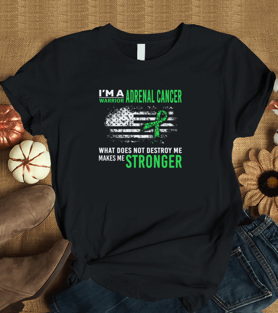 I'm a Warrior Adrenal Cancer What Does Not Destroy Me Makes Me Stronger T-Shirt