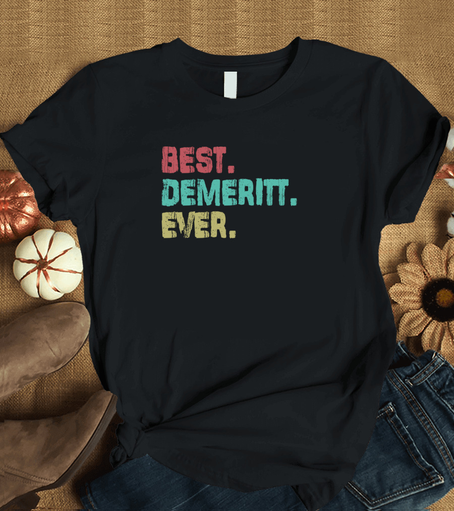 BEST. DEMERITT. EVER T-Shirt