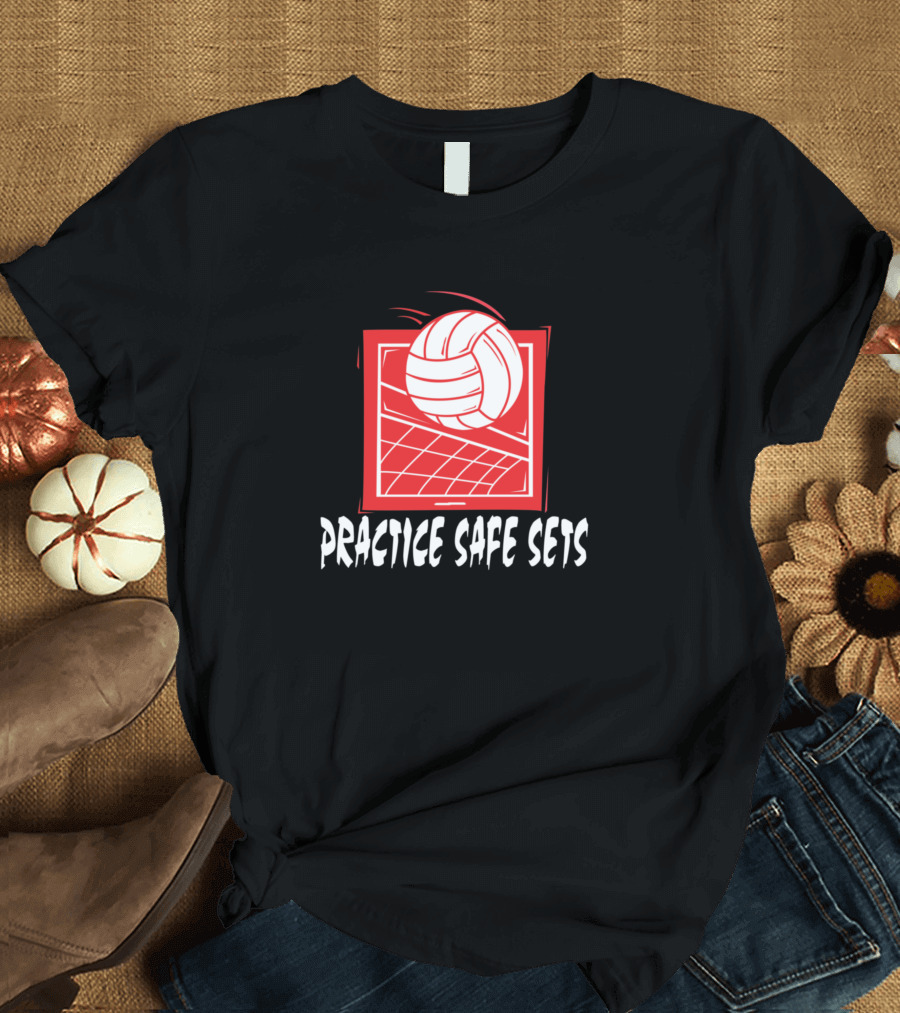 Volleyball Practice Safe Sets Funny T-Shirt