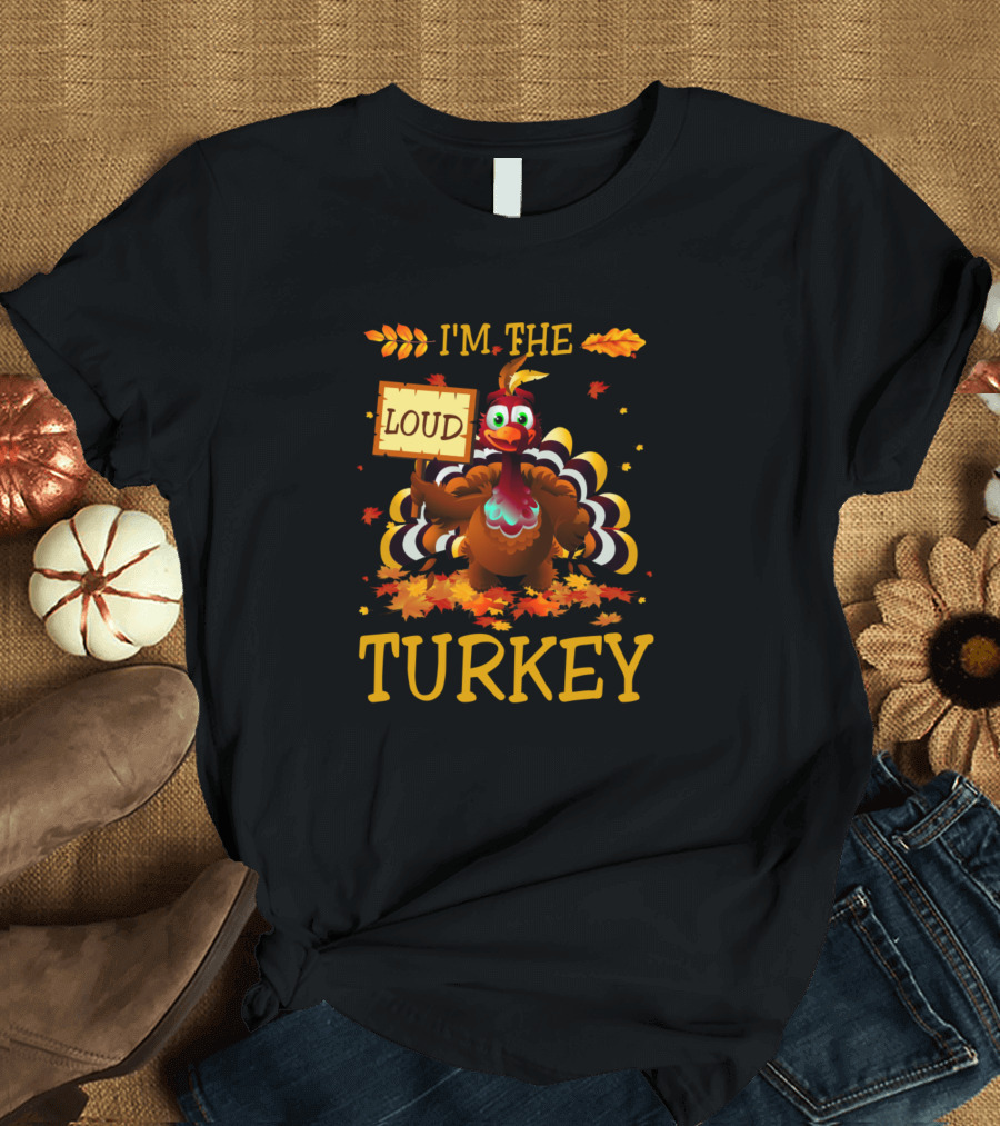 I'm The Loud Turkey Leaves Colorful Fall Graphics T-Shirt