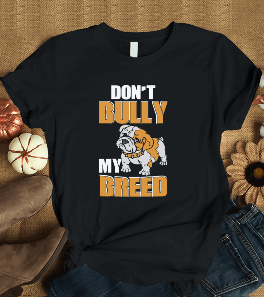 DON'T BULLY MY BREED PUPPY DOG T-Shirt