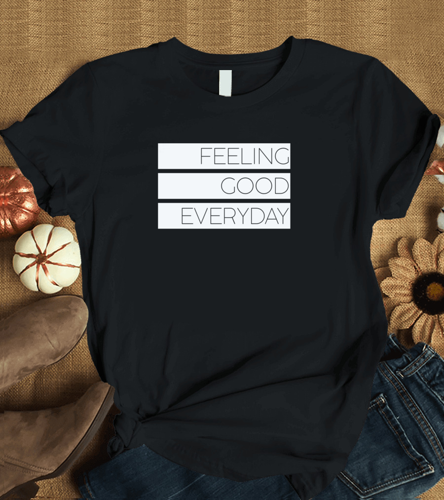 Feeling Good Everyday Positive Vibes Text T-Shirt