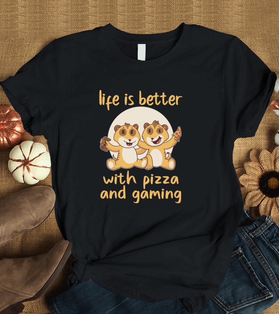 Life Is Better With Pizza And Gaming Meerkats Delight T-Shirt