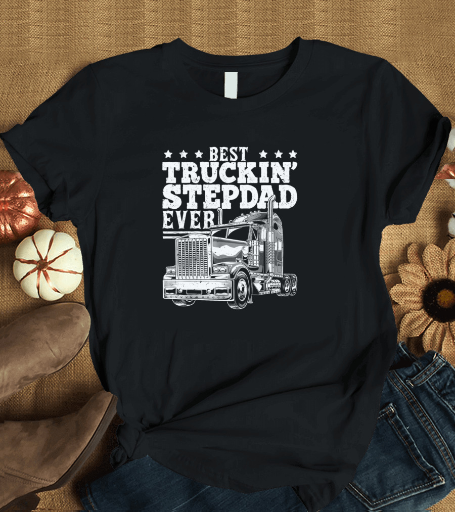 Best Truckin Stepdad Ever Big Rig Trucker T-Shirt