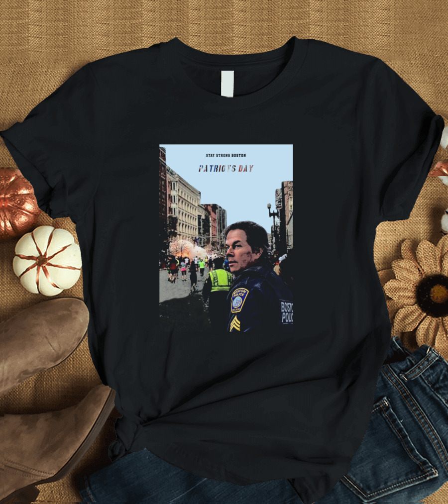 Stay Strong Boston Patriots Day Boston Police T-Shirt