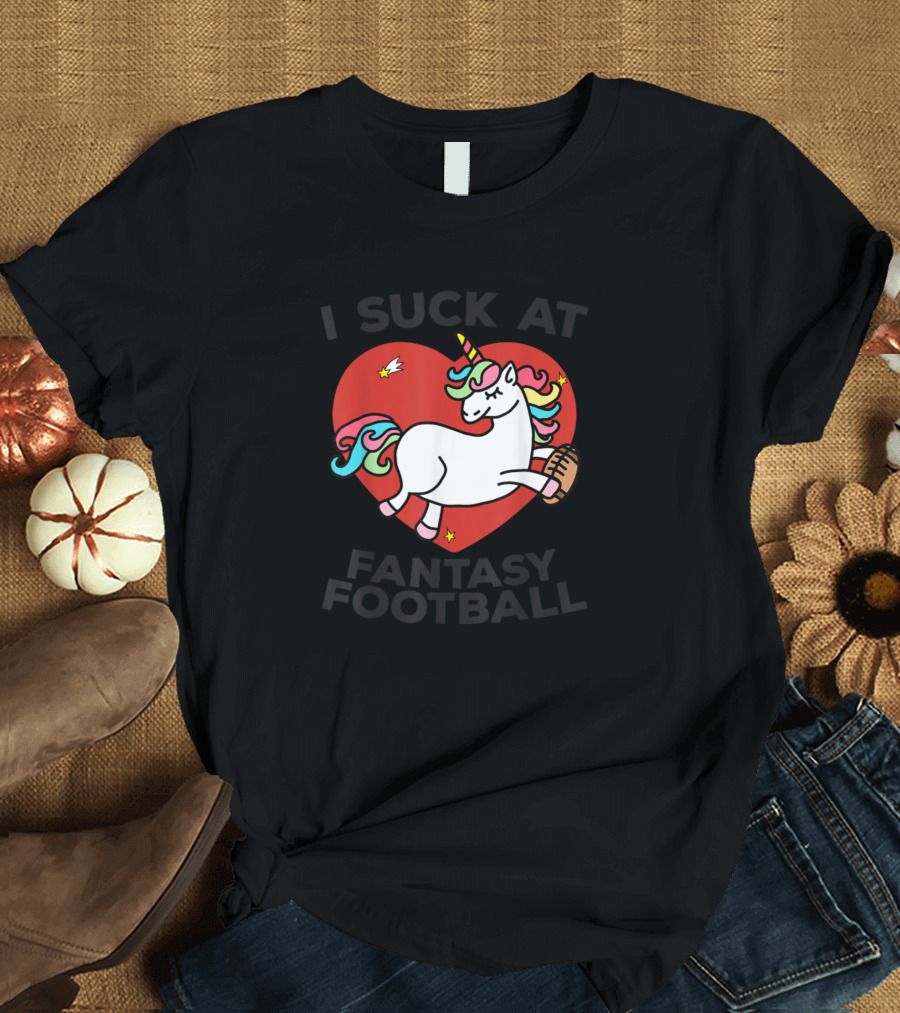 I Suck At Fantasy Football Unicorn Football Punishment T-Shirt