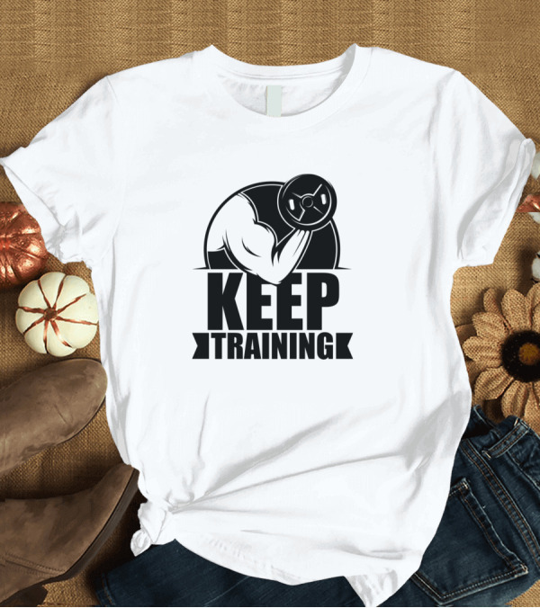 T-Shirt: Keep Training Arm Lifting Weights T-Shirt Keep Training Arm Lifting Weights T-Shirt