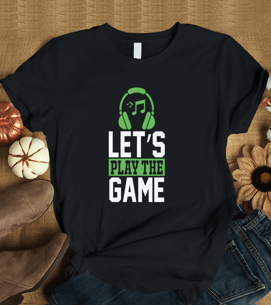 LET'S PLAY THE GAME HEADPHONES MUSIC NOTE T-Shirt