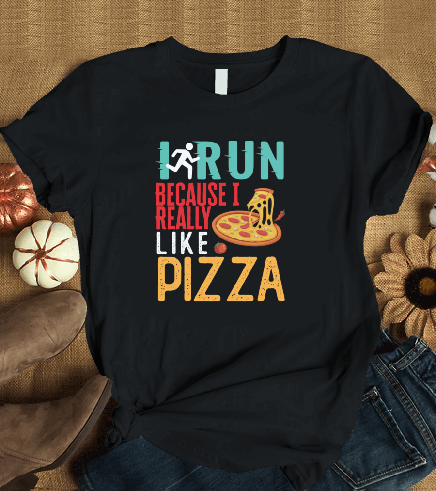 I Run Because I Really Like Pizza with Cheesy Slice and Runner T-Shirt