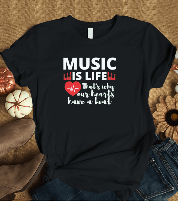 T-Shirt: Music Is Life That's Why Our Hearts Have a Beat with Heart and Sound Bar T-Shirt Music Is Life That's Why Our Hearts Have a Beat with Heart and Sound Bar T-Shirt