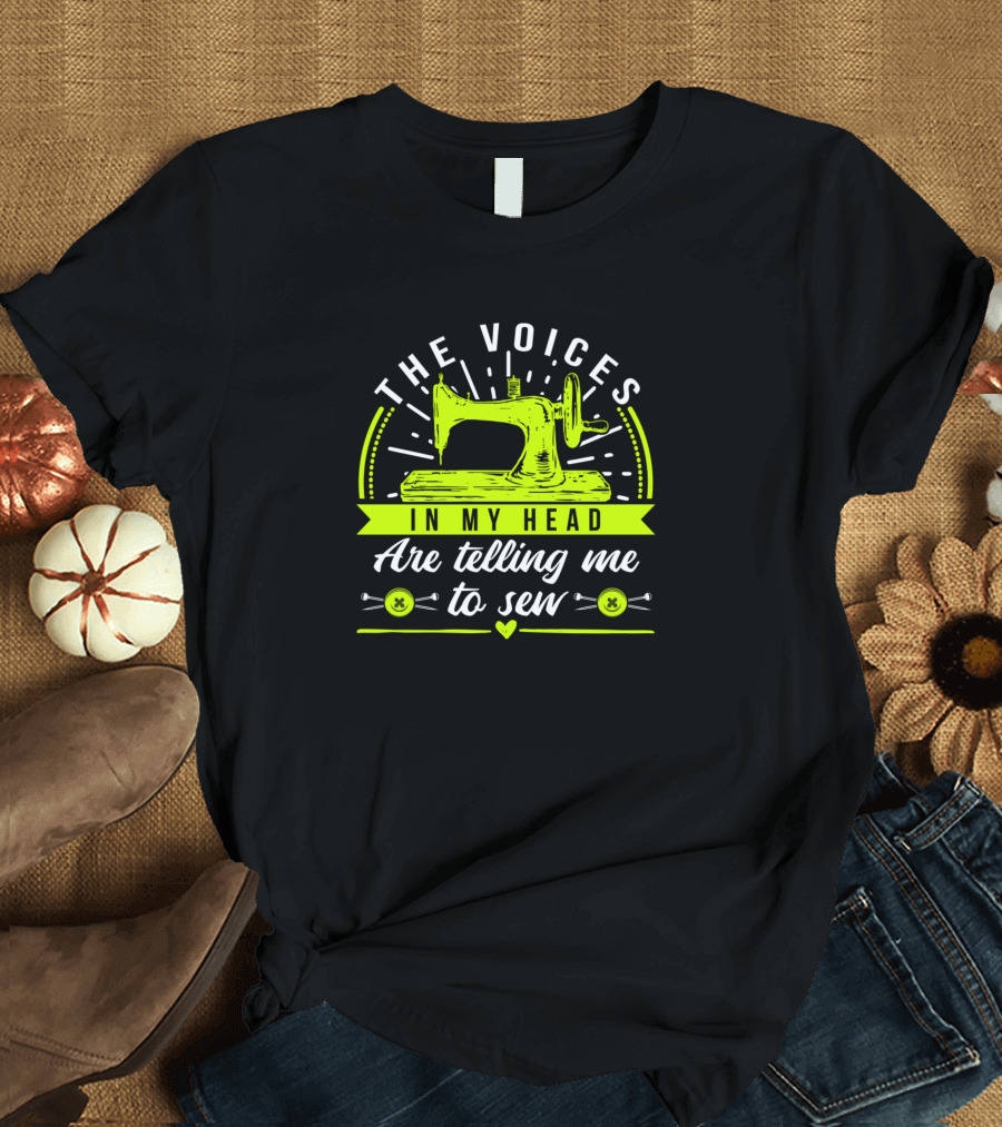 The Voices In My Head Are Telling Me To Sew Sewing Machine Button Needles T-Shirt