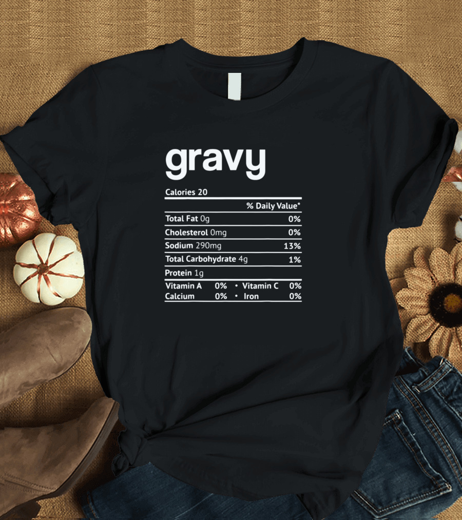 Gravy Nutrition Facts Turkey Calories Sodium Protein T-Shirt