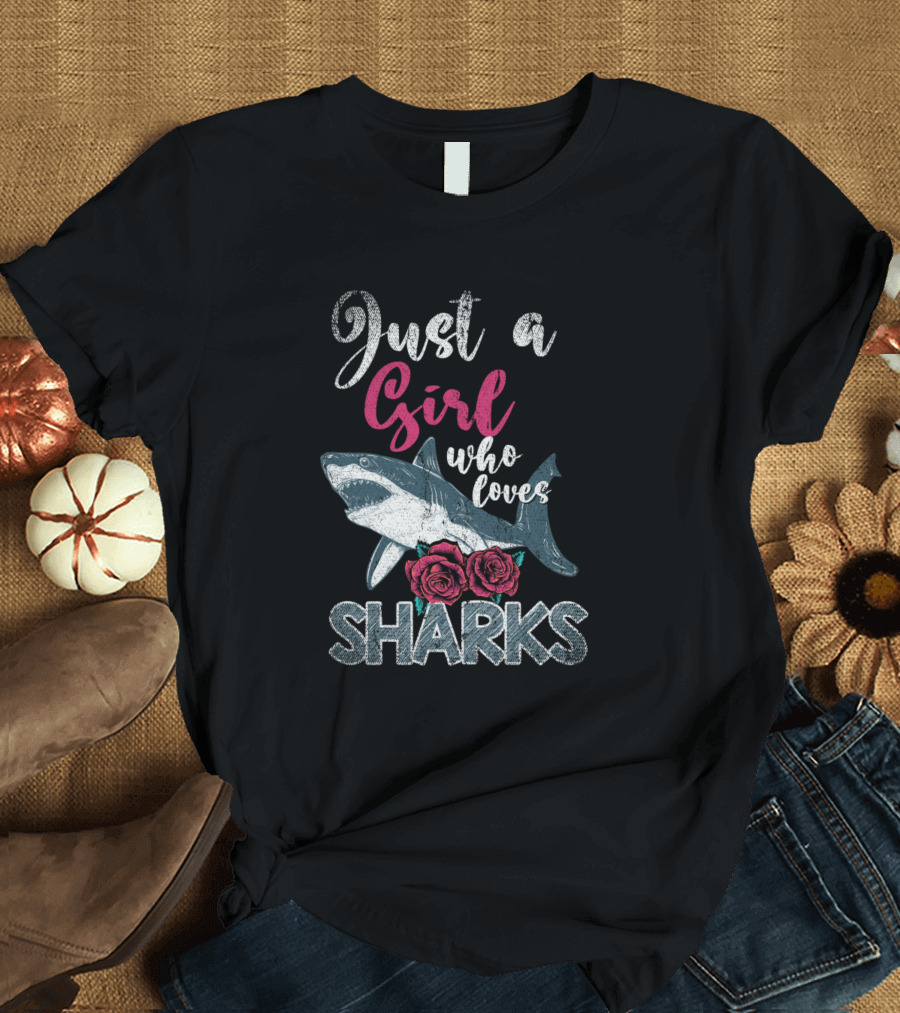 Just A Girl Who Loves Sharks With Roses T-Shirt