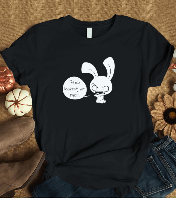 T-Shirt: Stop Looking At Me Angry Cartoon Bunny T-Shirt Stop Looking At Me Angry Cartoon Bunny T-Shirt