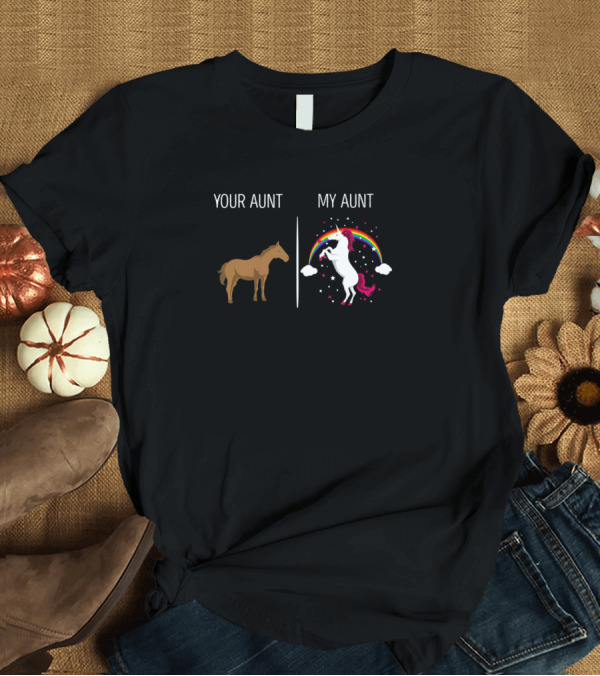 T-Shirt: Your Aunt My Aunt Horse Unicorn Funny Aunt Rainbow Magical Comparison T-Shirt Your Aunt My Aunt Horse Unicorn Funny Aunt Rainbow Magical Comparison T-Shirt