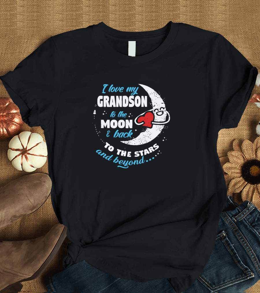 I Love My Grandson to the Moon and Back to the Stars and Beyond T-Shirt