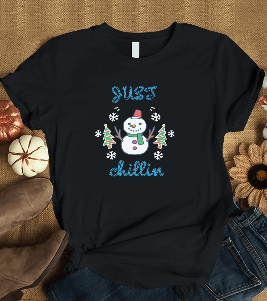 JUST Chillin Snowman Christmas Trees Snowflakes T-Shirt