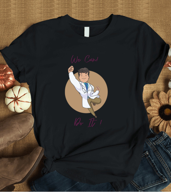 T-Shirt: We Can Do It Doctor Cartoon T-Shirt We Can Do It Doctor Cartoon T-Shirt