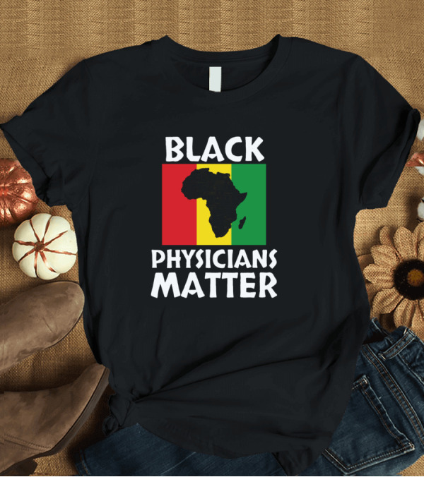 T-Shirt: Black Physicians Matter Africa Map Red Yellow Green Stripes T-Shirt Black Physicians Matter Africa Map Red Yellow Green Stripes T-Shirt