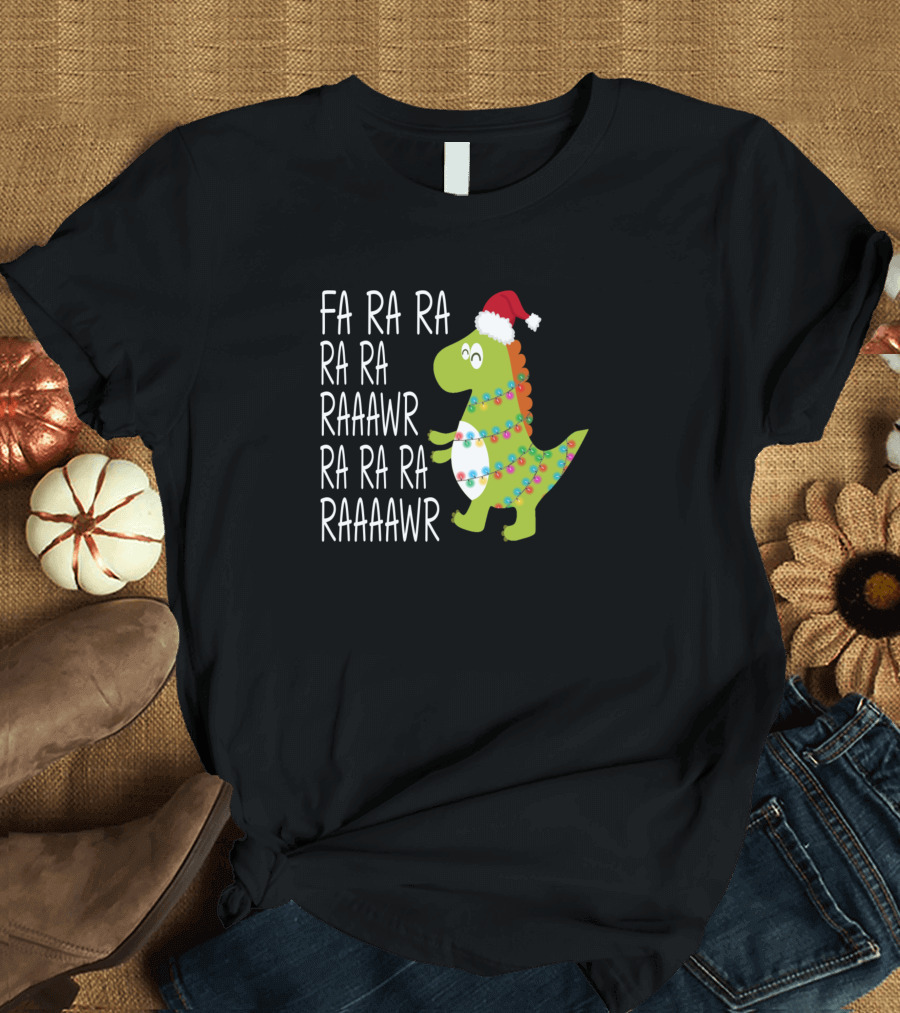 Fa Ra Ra Ra Dinosaur Christmas Tree Rex Holiday T-Shirt