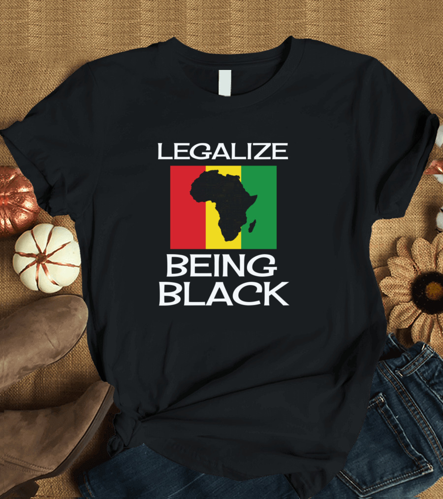 Legalize Being Black African Pride Black History African Continent Flag Colors T-Shirt