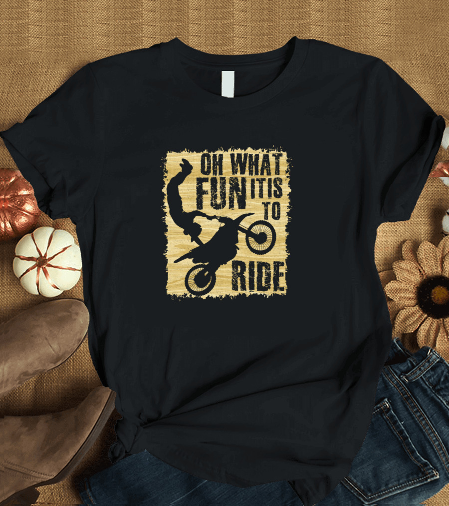 Oh What Fun It Is To Ride Motocross Dirt Bike Adventure T-Shirt