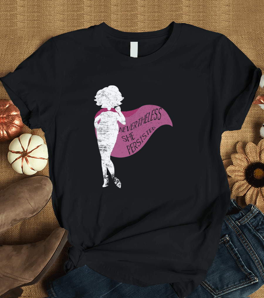 Nevertheless She Persisted Superhero Fearless Girl Silhouette with Cape T-Shirt