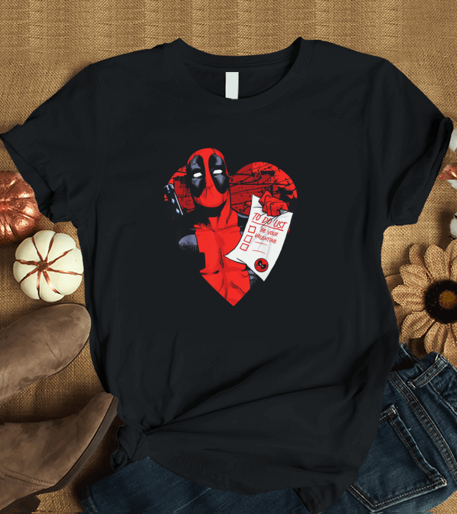 To Do List Be Your Valentine Deadpool Heart T-Shirt