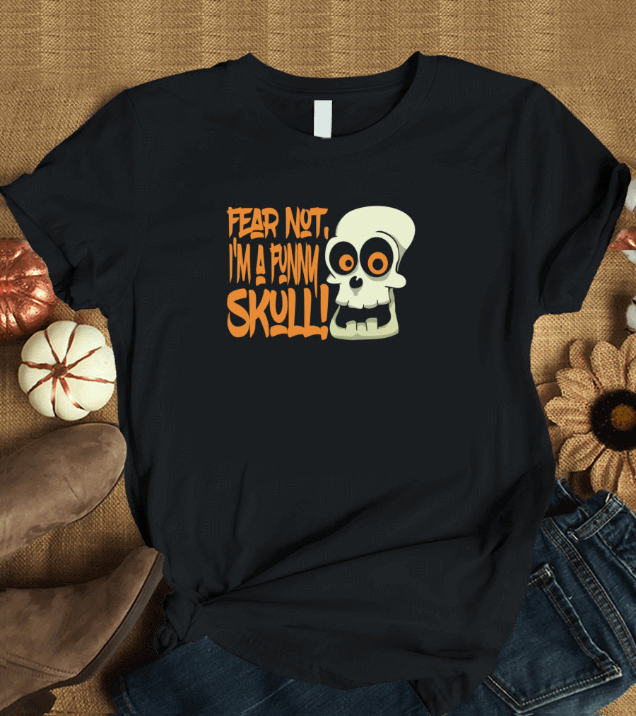 Fear Not I'm a Funny Skull Cartoon Style Orange Lettering T-Shirt