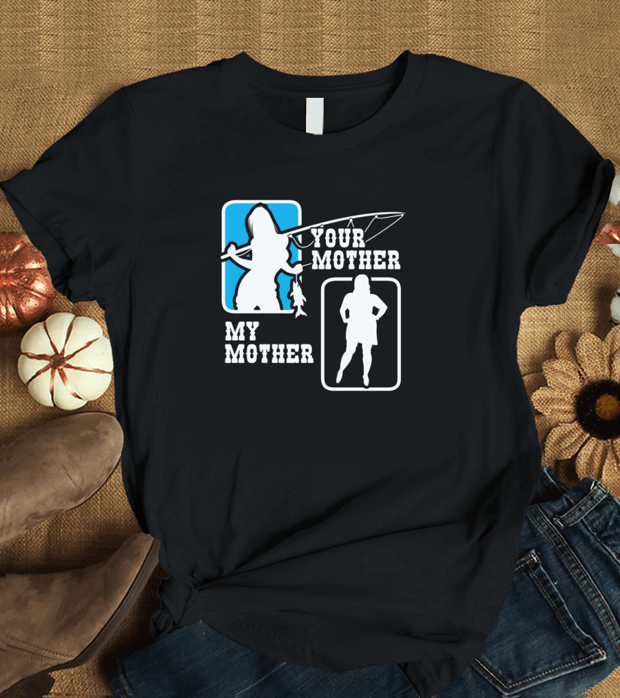 Your Mother My Mother Fisherwoman Silhouette Comparison T-Shirt