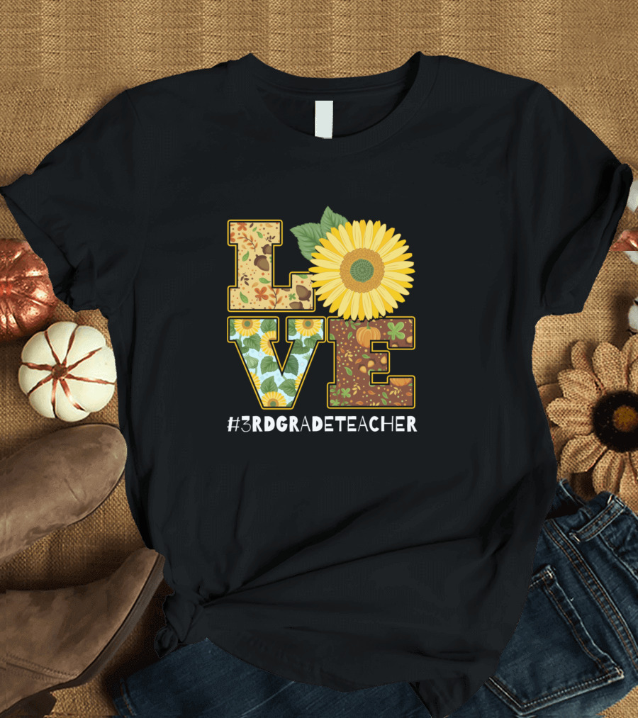 LOVE Sunflower #3RDGRADETEACHER T-Shirt