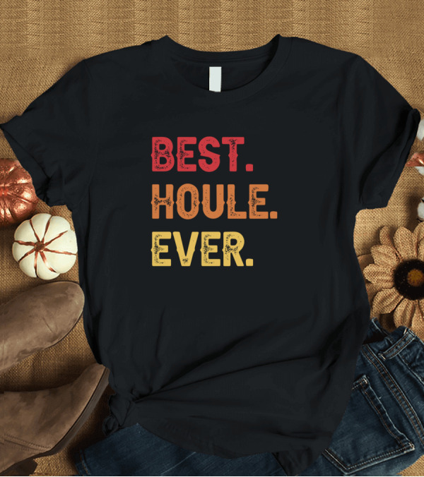 T-Shirt: BEST HOULE EVER T-Shirt BEST HOULE EVER T-Shirt