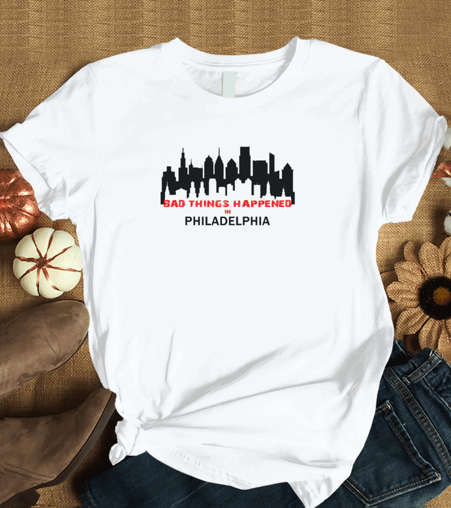 Bad Things Happened in Philadelphia Donald Skyline T-Shirt