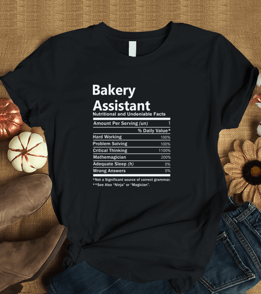 Bakery Assistant Nutritional and Undeniable Facts Hard Working Problem Solving Critical Thinking Mathemagician T-Shirt