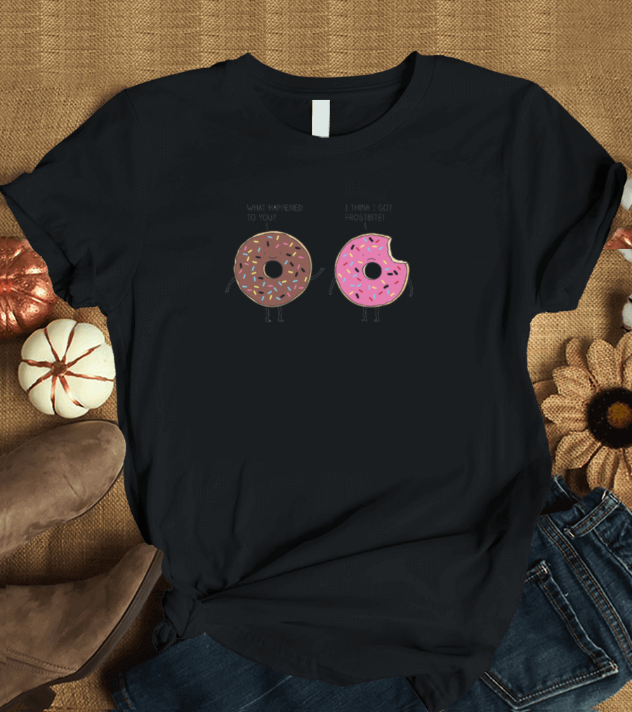 What Happened to You I Think I Got Frostbite Donut Pair with Bite Out of Pink Frosting and Sprinkles T-Shirt