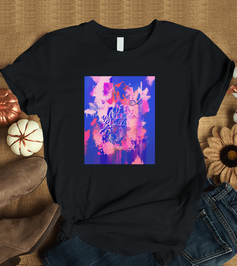 Life Is For Living Vibrant Abstract Art in Pink and Blue Brushstrokes T-Shirt
