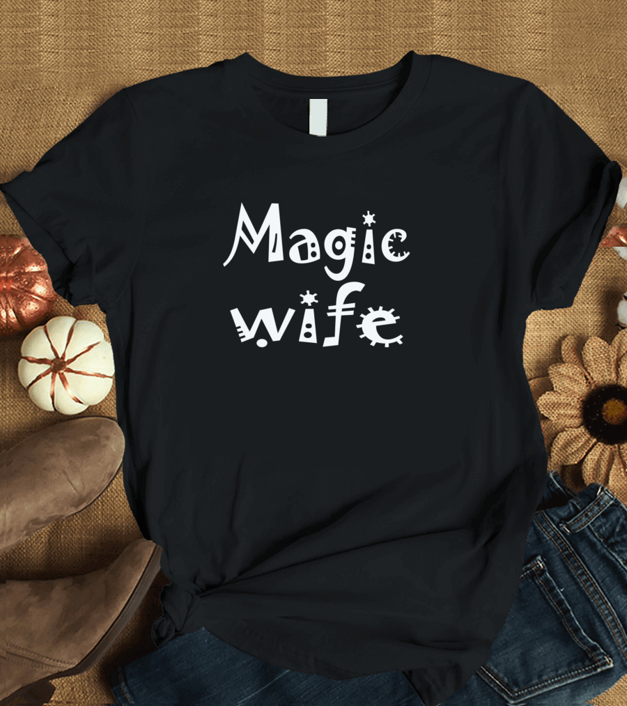 Magic Wife Whimsical Lettering T-Shirt