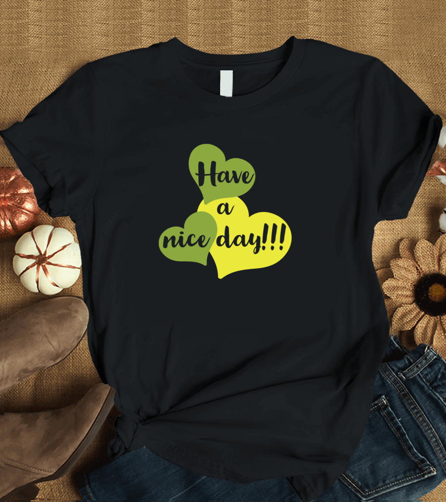 Have a Nice Day T-Shirt