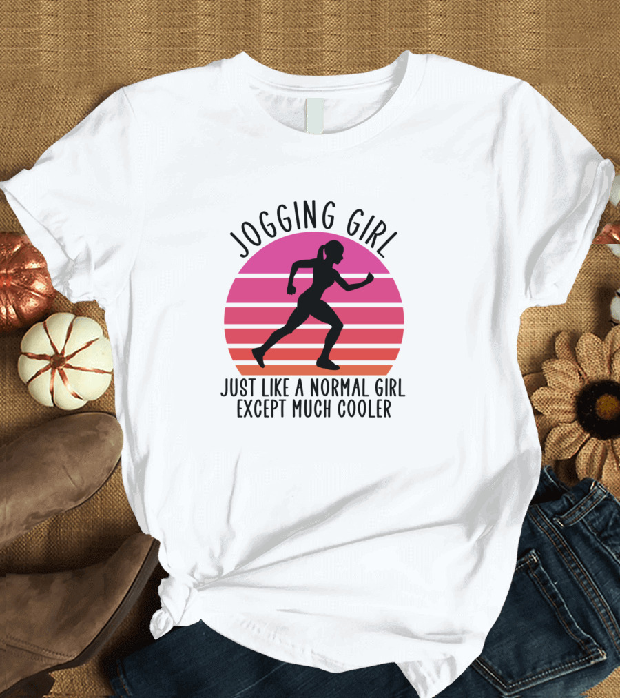 Jogging Girl Just Like a Normal Girl Except Much Cooler T-Shirt